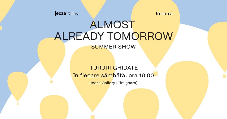 ALMOST ALREADY TOMORROW — Tur Ghidat | Jecza Gallery Timișoara