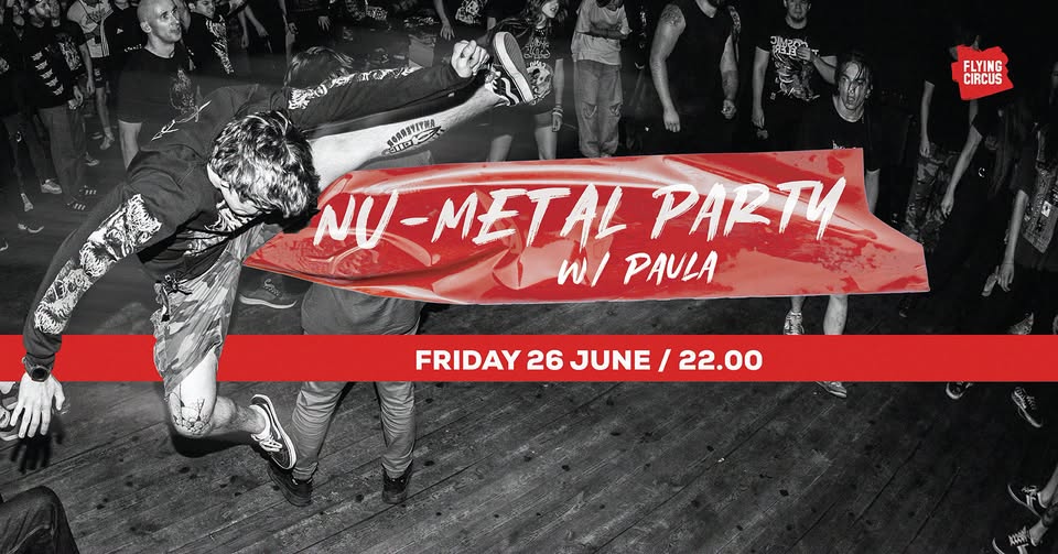 🎸 NU-METAL PARTY 🎸 w/ Paula @ Flying Circus