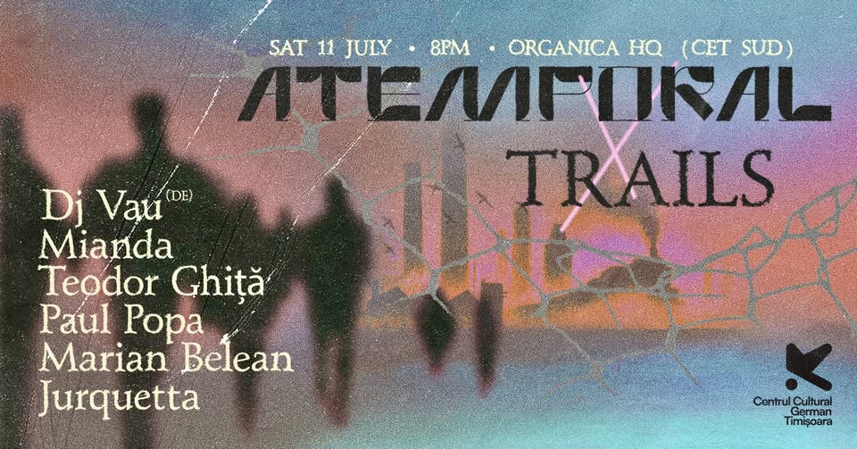 ATEMPORAL x TRAILS – Dj Vau, Mianda, Teodor Ghita, Paul Popa, Marian Belean, Jurquetta