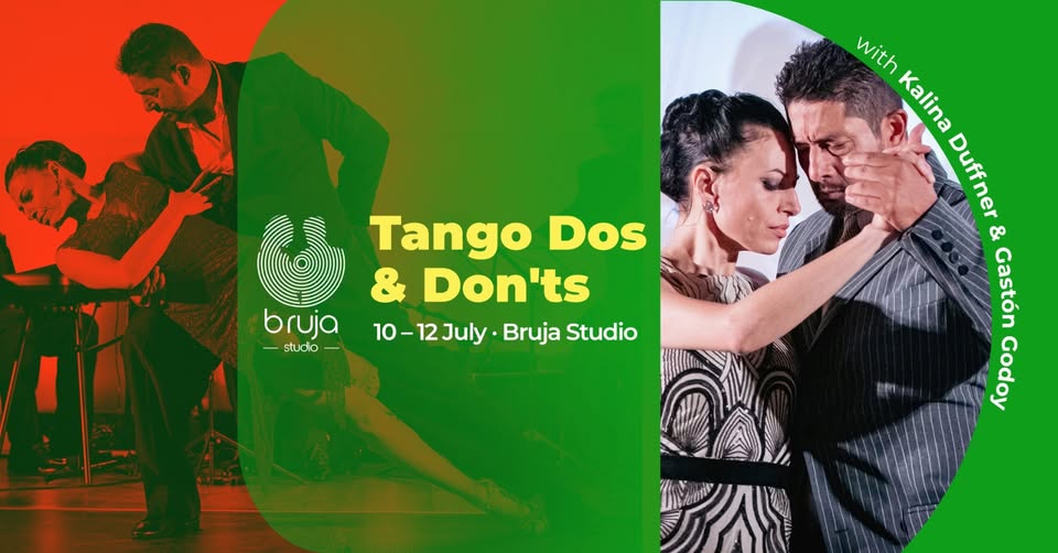 Tango Dos & Don’ts with Kalina Duffner & Gastón Godoy, 11 -12 iulie