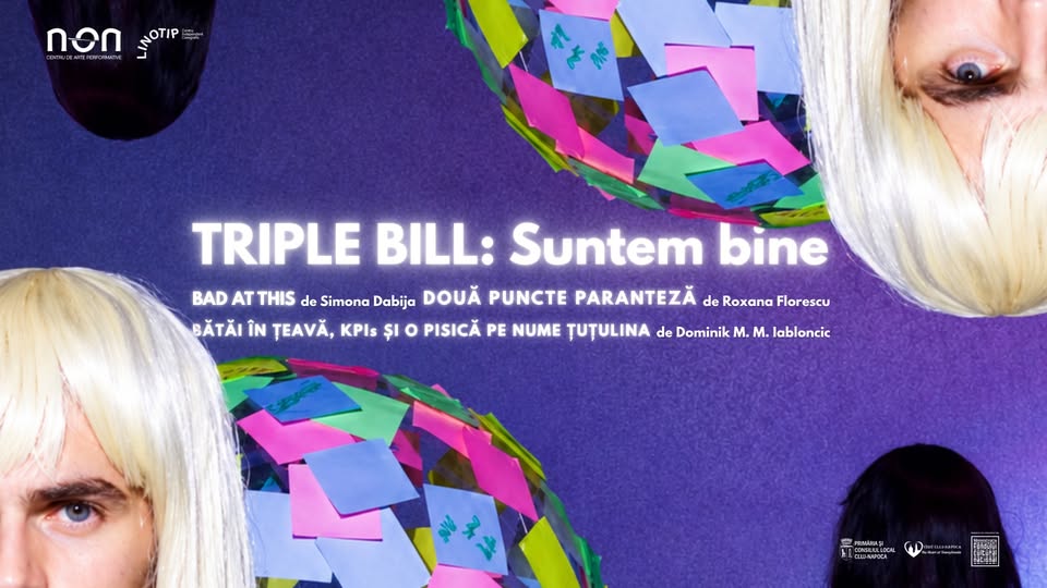 Triple bill: Suntem bine | NON Centru