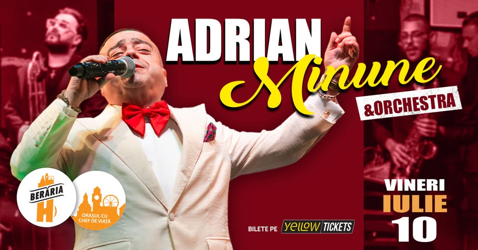 Adrian Minune și orchestra în concert la Berăria H pe 10 iulie