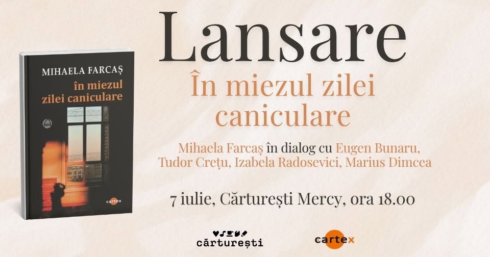 Lansare: ”În miezul zilei caniculare”, Mihaela Farcaș