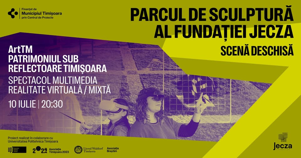 ArtTM Patrimoniul Sub Reflectoare Timișoara: Spectacol Multimedia de Realitate Virtuală / Mixtă