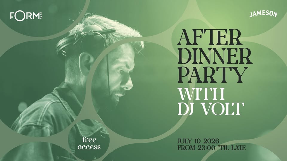 After Dinner Party Vol. XVIII | 10 July | DJ Volt