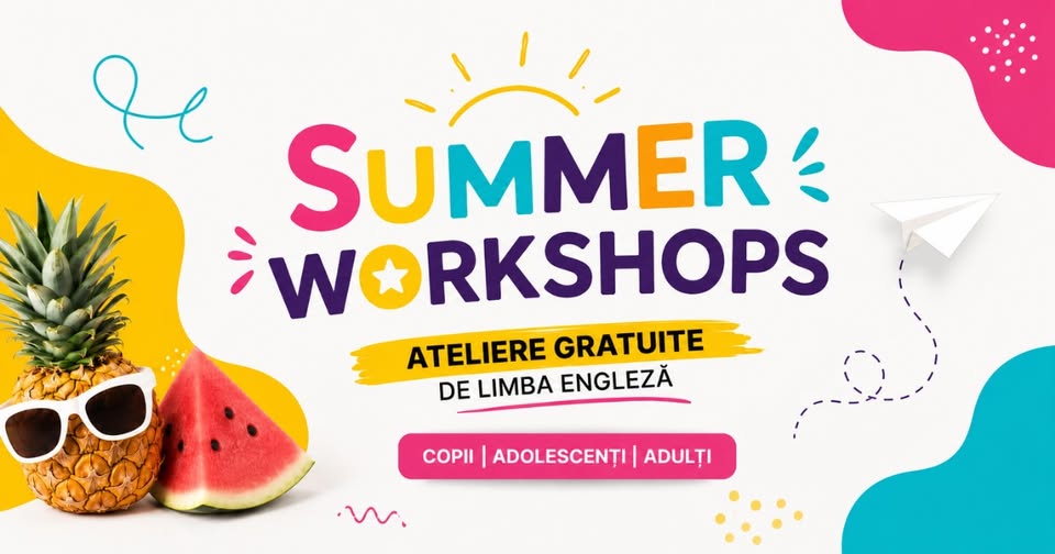 Summer Workshops – Ateliere GRATUITE de Limba Engleză