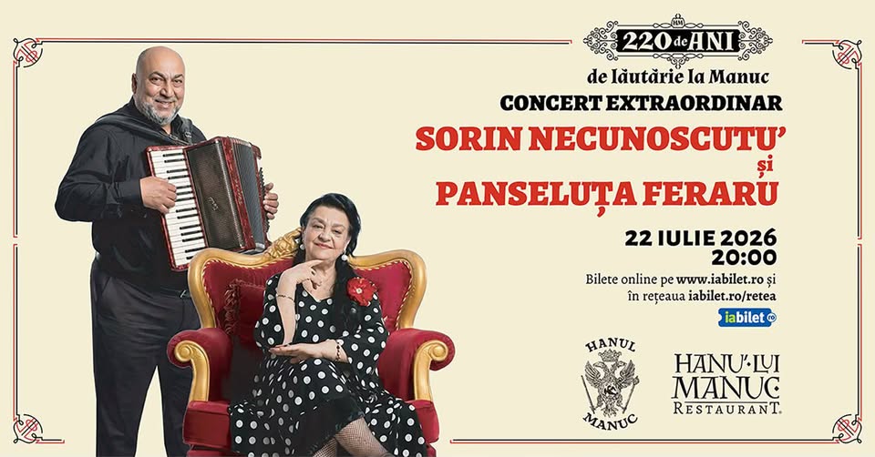 🎶 Sorin Necunoscutu’ și Panseluța Feraru la Hanu’ lui Manuc 22 iulie 2026 | ora 20:00