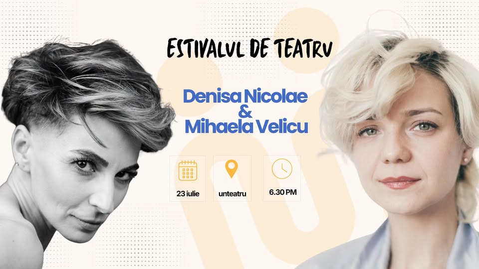 Denisa Nicolae și Mihaela Velicu vin la Estivalul de teatru