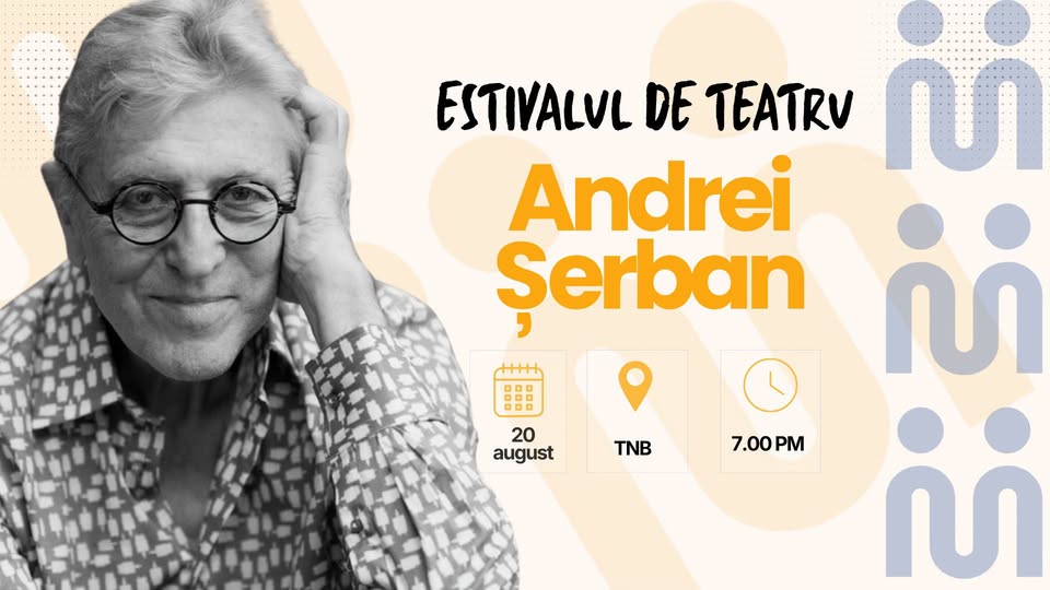 Andrei Șerban vine la Estivalul de teatru
