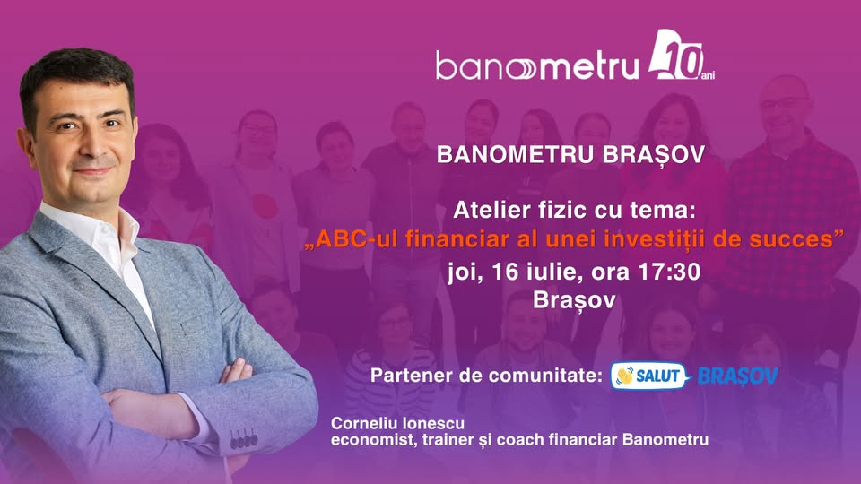 Banometru Brașov: ABC-ul financiar al unei investiții de succes (atelier fizic)