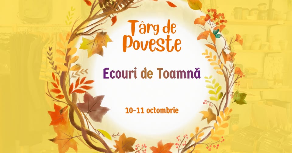 Târg de Poveste #3 🍂 Ecouri de Toamnă