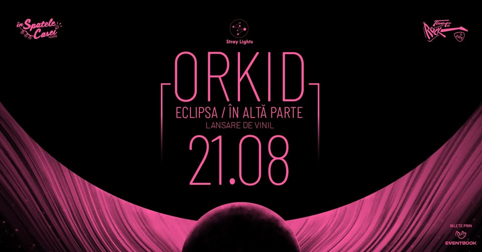 Orkid – Eclipsa/ În altă parte (lansare vinil) @În Spatele Casei, Timișoara