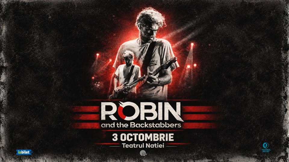Robin and The Backstabbers • Ploiești • Teatrul Nației • 3 octombrie