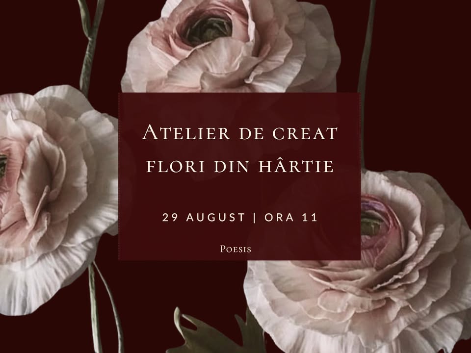 Atelier de Creat Flori din Hârtie | 29 August | Ora 11