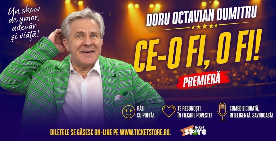CE-O FI, O FI! – PREMIERA cu Doru Octavian Dumitru – Galati