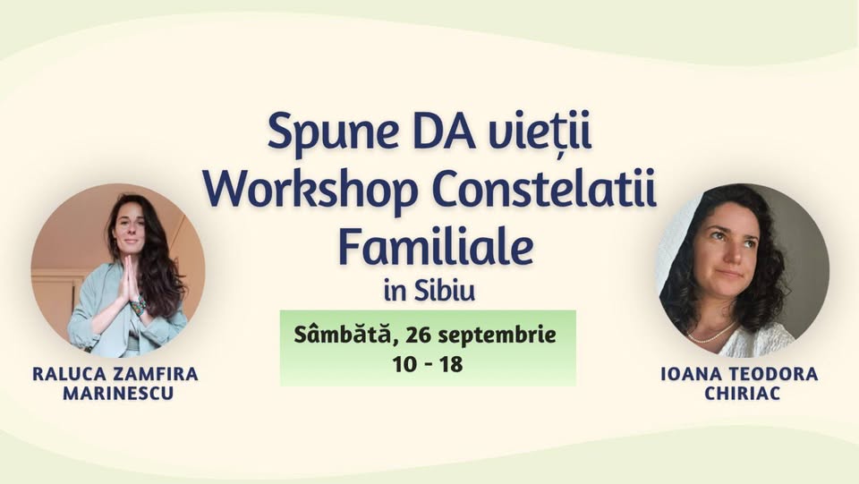 Workshop Constelații Familiale Sibiu. Spune Da vieții