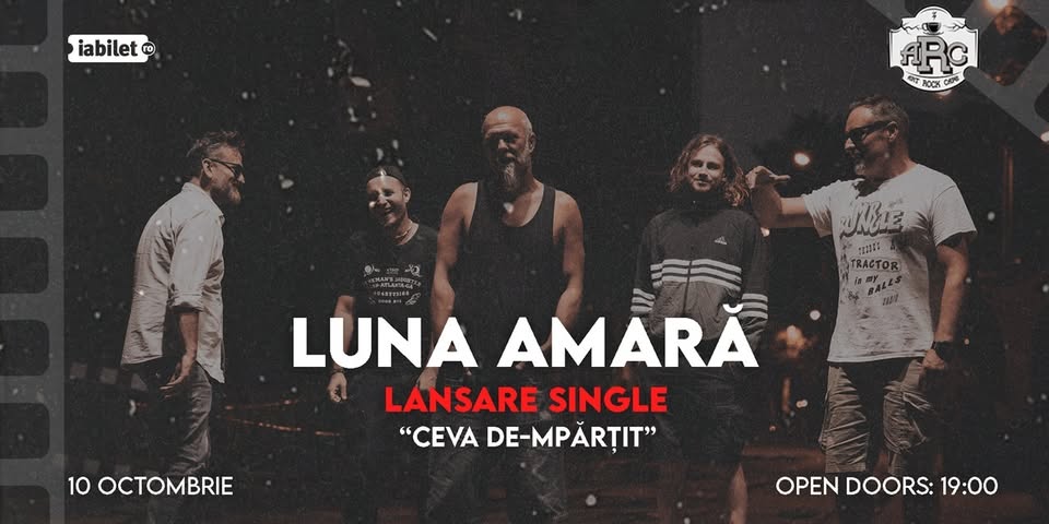 LUNA AMARĂ – LANSARE SINGLE – Ceva de-mpărțit | Art Rock Cafe, Suceava 10.10.2026