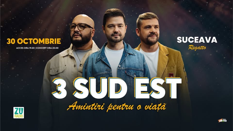 3 Sud Est – Amintiri pentru o viata – Suceava