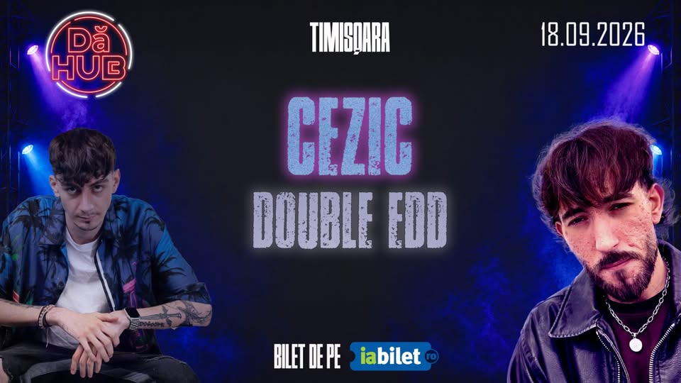 CEZIC X DUBLE EDD -TIMISOARA @DAHUB
