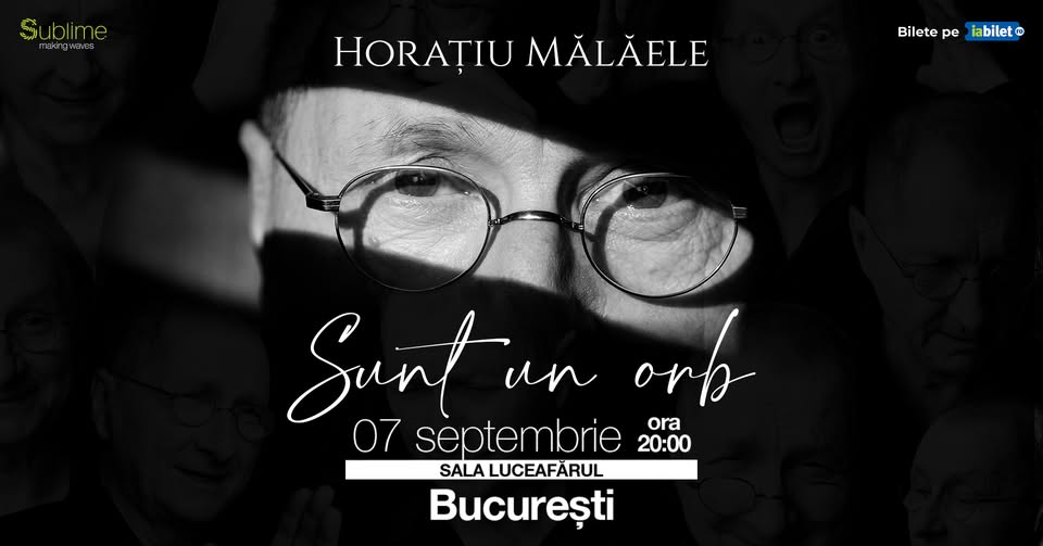 București: Horatiu Malaele – Sunt un Orb