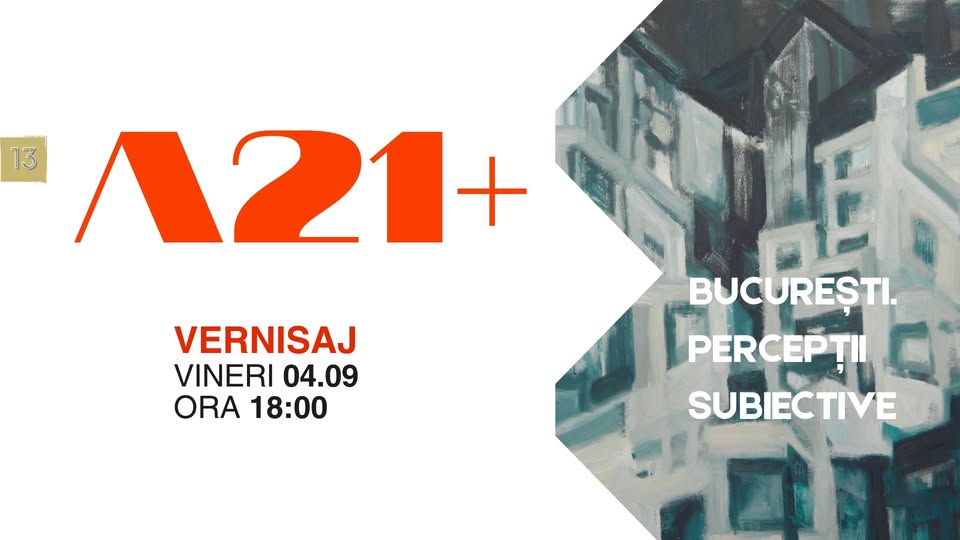 Vernisajul expoziției „București. Percepții subiective”, organizată de A21+