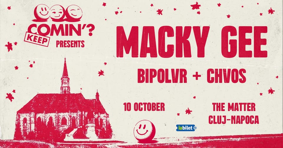 CLUJ-NAPOCA: MACKY GEE x KEEP COMIN’