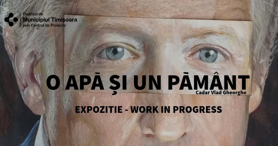Expoziție – Work in progress ,,O apă și un pământ”
