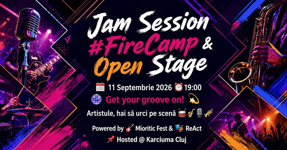 Jam Session #FireCamp & Open Stage 🎙️ by 🎸 Mioritic Fest & 🎭 ReAct @ Karciuma Cluj