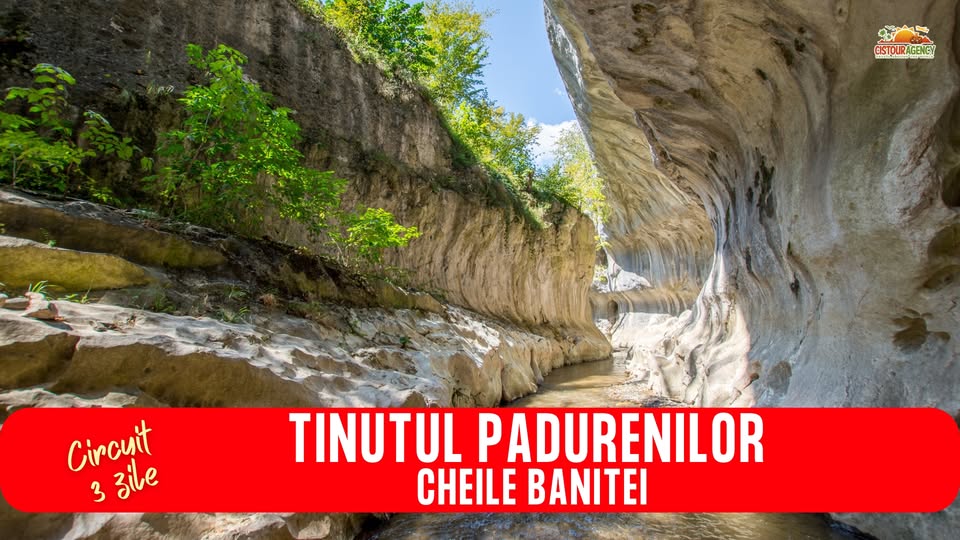 CIRCUIT 3 ZILE TINUTUL PADURENILOR – CHEILE BANITEI
