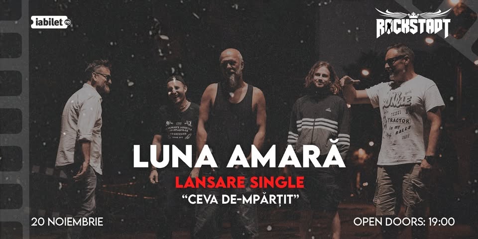LUNA AMARĂ – LANSARE SINGLE – Ceva de-mpărțit | Rockstadt, Brașov 20.11.2026
