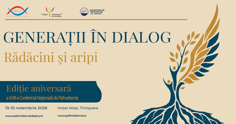 Conferința Națională de Psihodramă „GENERAȚII ÎN DIALOG – RĂDĂCINI ȘI ARIPI” – Ediție aniversară