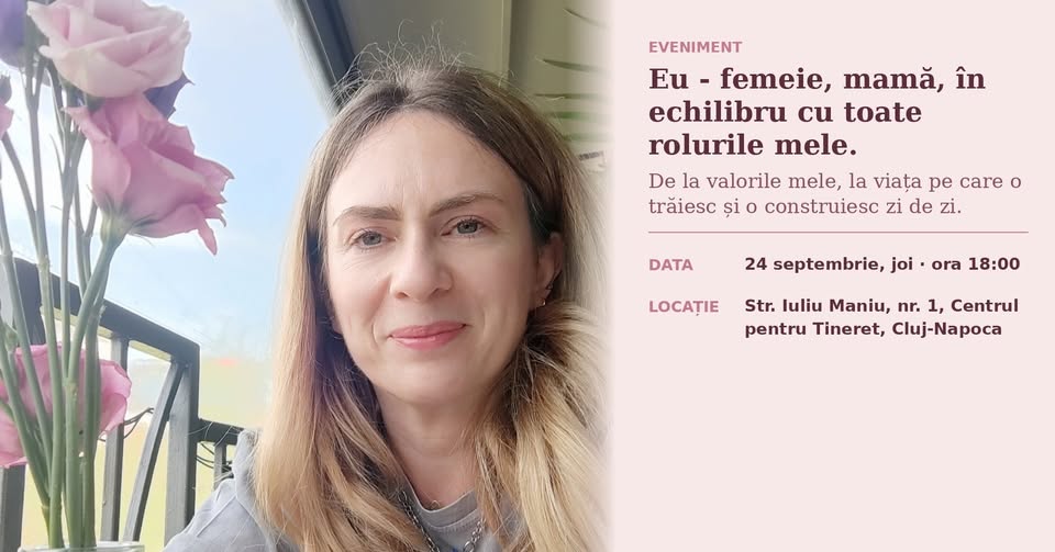 Eu – femeie, mama, in echilibru cu toate rolurile mele.