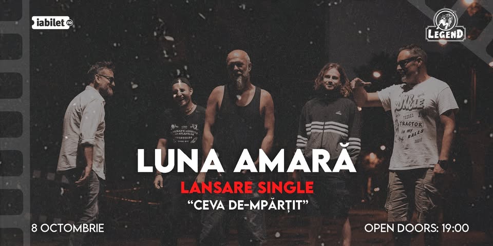 LUNA AMARĂ – LANSARE SINGLE – Ceva de-mpărțit | Legend Pub, Iași 8.10.2026