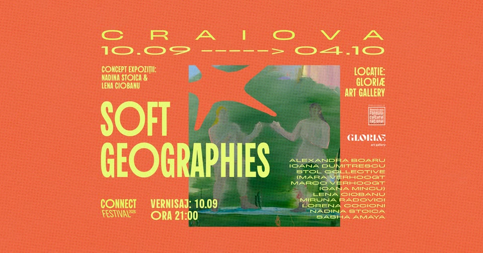Vernisaj: Soft Geographies – Expoziție de arte vizuale | CONNECT Craiova
