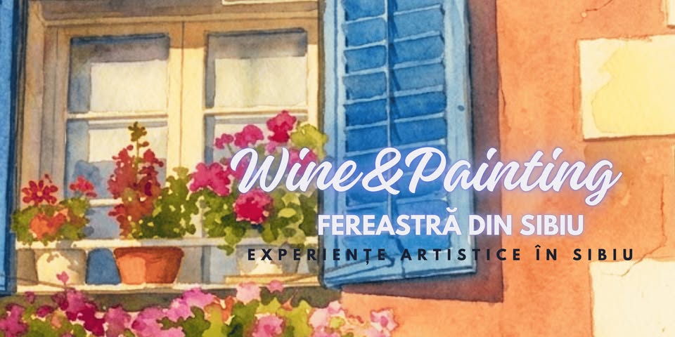 Wine&Painting. Fereastră din Sibiu. Atelier de pictură pentru adulți.