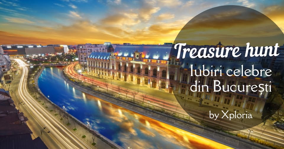 TREASURE HUNT Iubiri celebre din Bucuresti